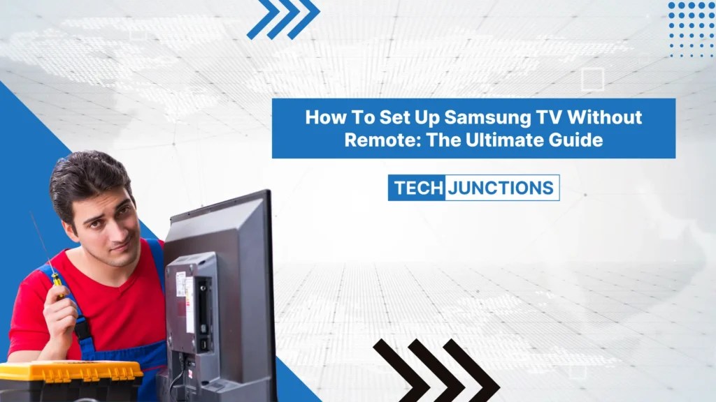 How To Set Up Samsung TV Without Remote The Ultimate Guide