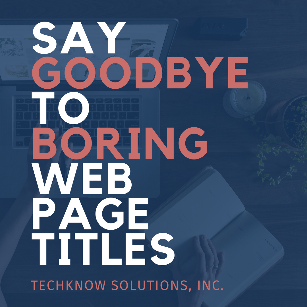 Techknow Solutions Say Goodbye to Boring Web Page Titles