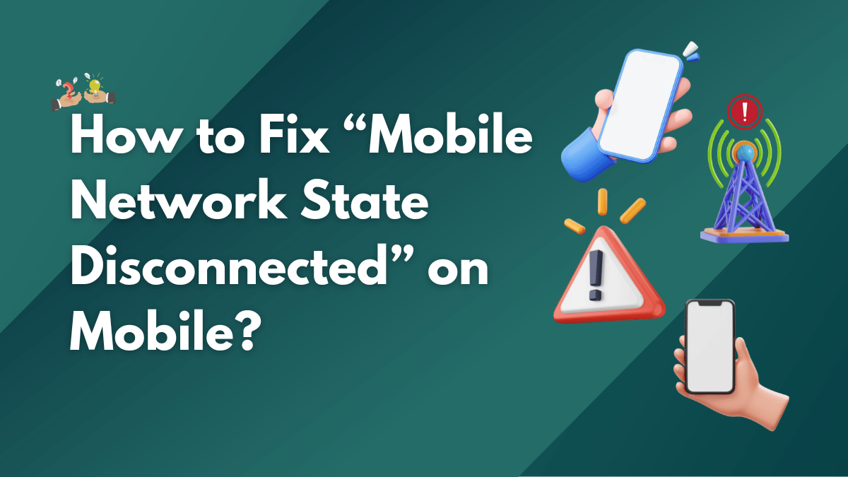 What Is "Mobile Network State Disconnected"? (Ways to Fix It)