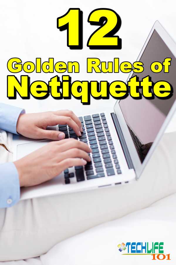 12 Golden Rules of Netiquette Tech Life 101
