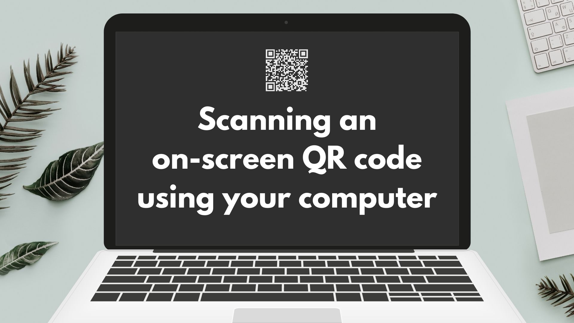 How to scan onscreen QR codes using your computer