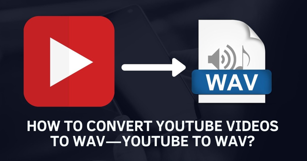 10 Ways How to Convert YouTube to WAV Must Check