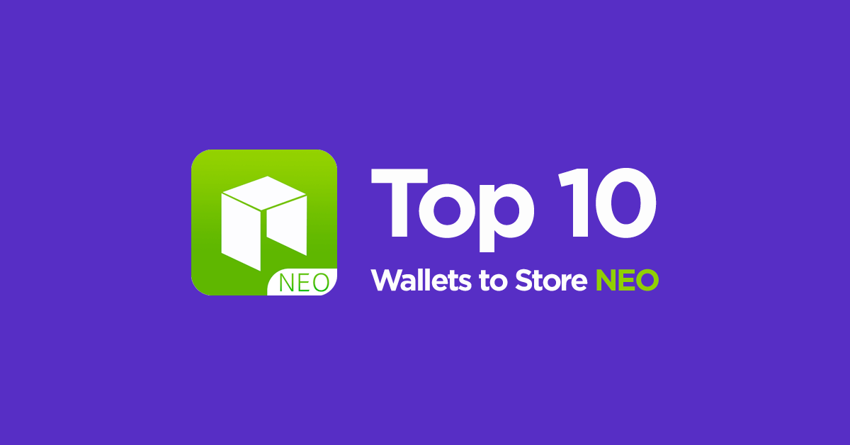 Top 10 Best NEO Wallets to Store NEO & GAS