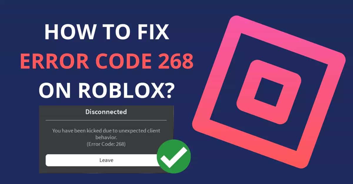 5 easiest ways to Fix Roblox Error Code 268 [Latest Updated]