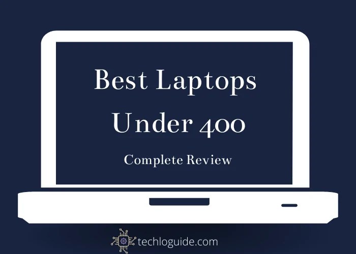 15 Best Laptops Under 400 2022 Complete Review
