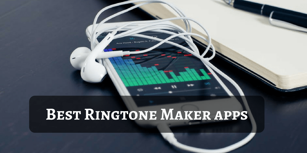 5 Best Ringtone Maker Apps for Android 2018