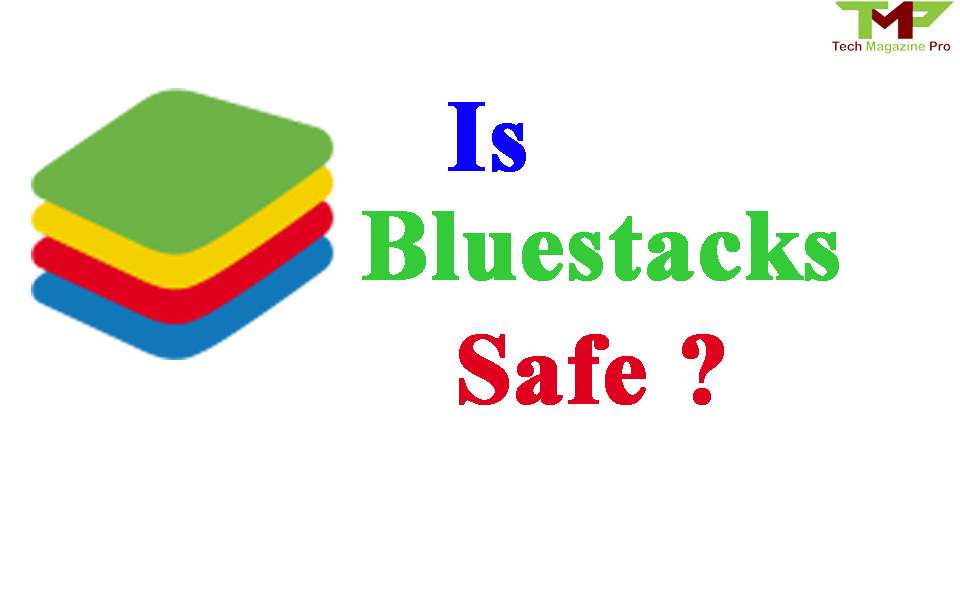 Is Bluestacks Safe for PC? Here’s Everything You Need to Know