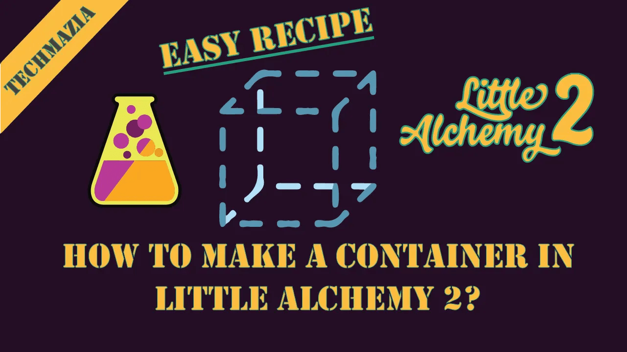 How to Make Container in Little Alchemy 2? [Solved 100] Techmazia