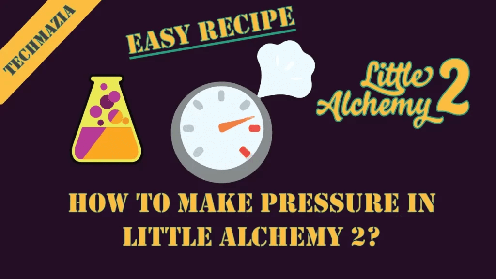 How to Make Pressure in Little Alchemy 2? [Solved 100] Techmazia