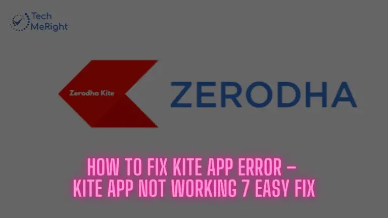 How to Fix Kite App Error - TechMeRight | Blogs on Tech Trend