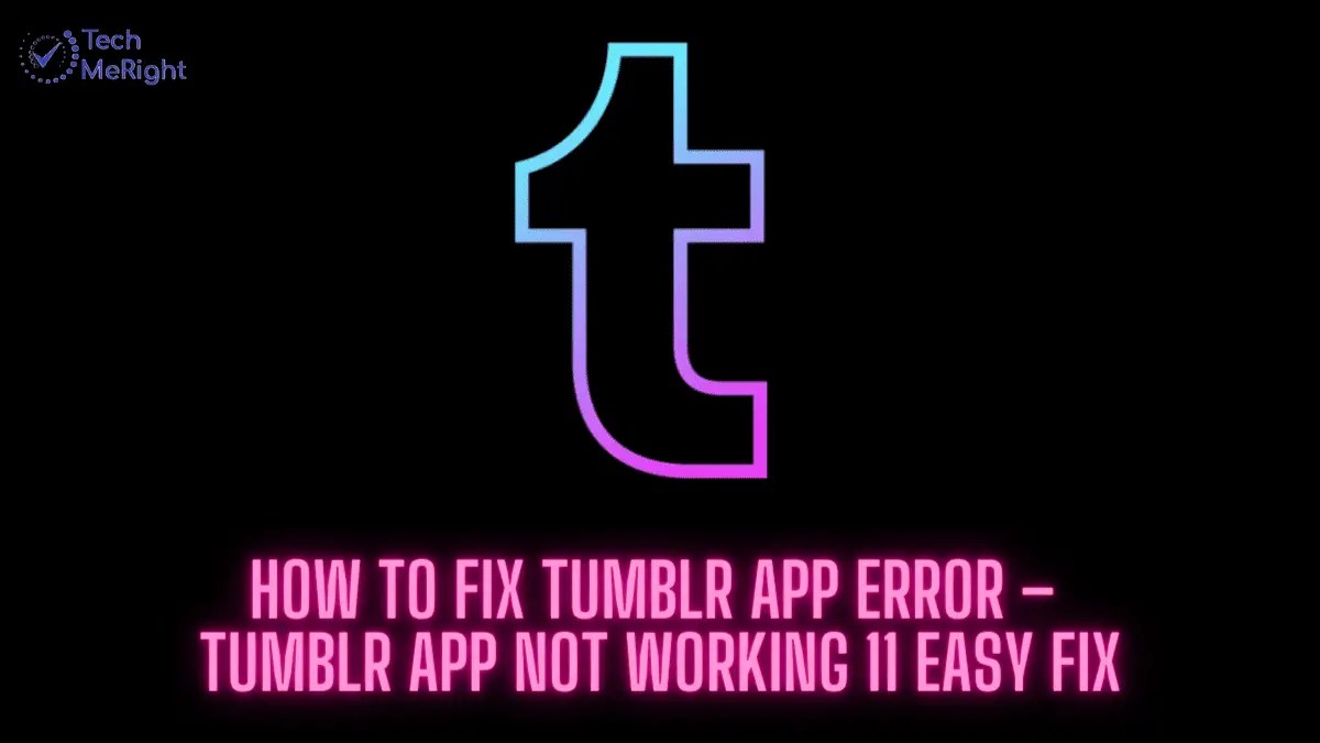 How to Fix Tumblr App Error TechMeRight Blogs on Tech Trend
