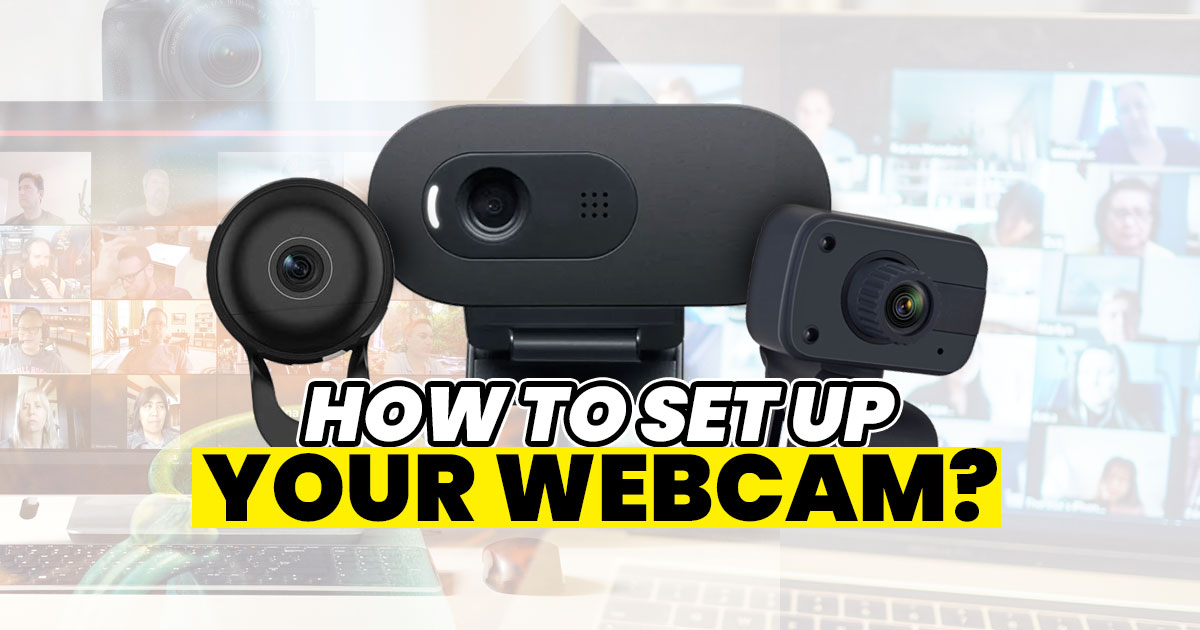 How to set up your webcam for the best WFH and LFH online meeting