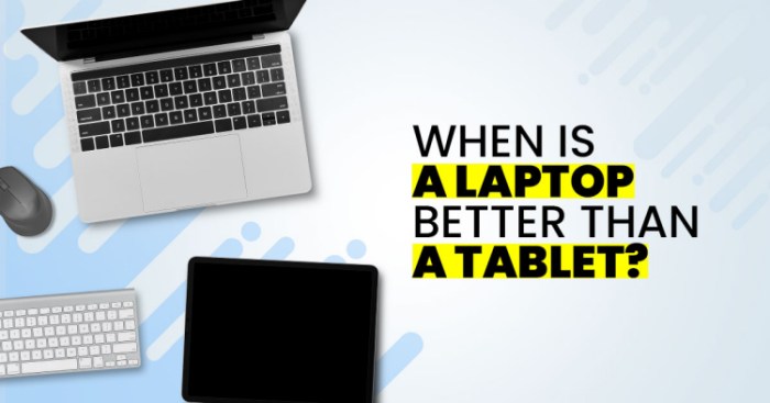 When is a Laptop better than a tablet | TechNave What is better laptop or tablet