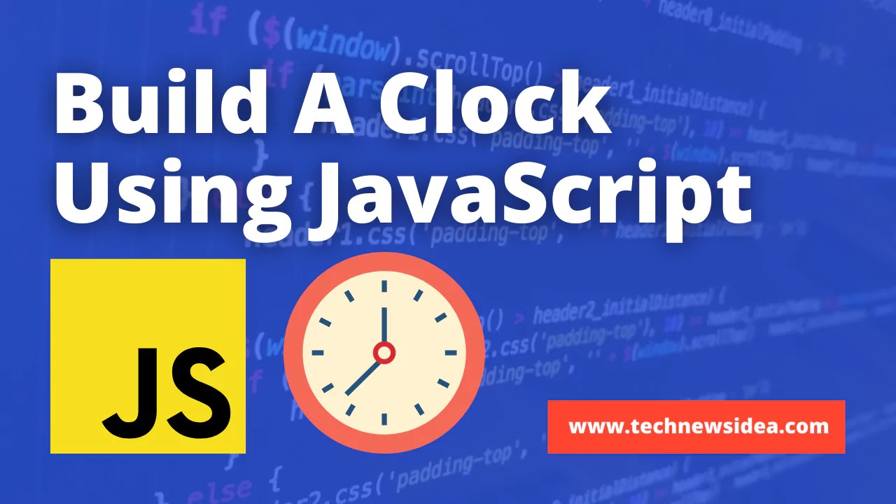 Build A Clock With JavaScript JavaScript Project(Source Code