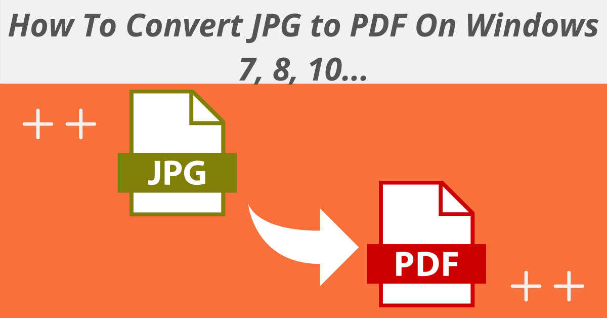 How To Convert JPG to PDF On Windows 7, 8, 10 Complete Tutorial