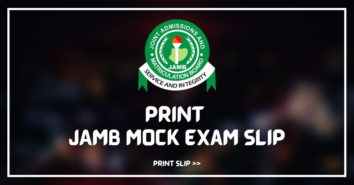 How to print your 2023 JAMB mock examination slip