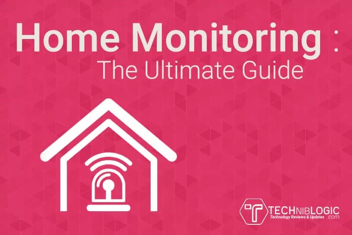 Home Monitoring The Ultimate Guide Techniblogic