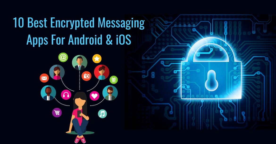 10 Best Encrypted Messaging Apps For Android & iOS2020 Edition