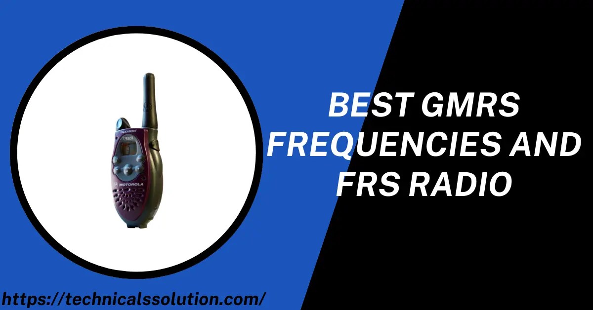 Best GMRS Frequencies And FRS Radio (March 2024)