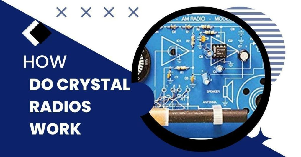How Do Crystal Radios Work (November 2022)