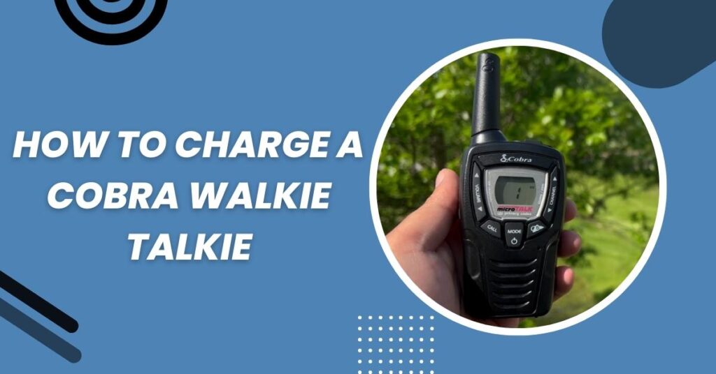 How To Use A Cobra Walkie Talkie? (April 2024)