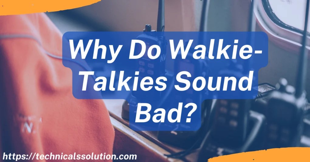 Why Do WalkieTalkies Sound Bad? (December 2023)