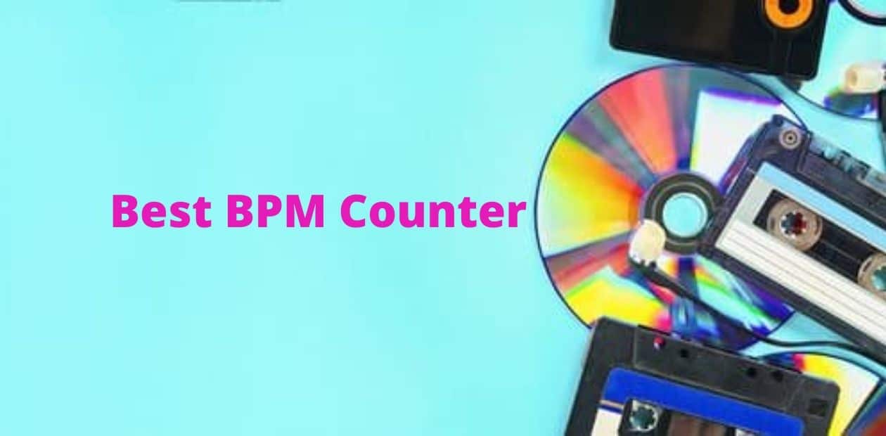 7 Of The Best BPM Counter To Improve The Music Quality 🤴