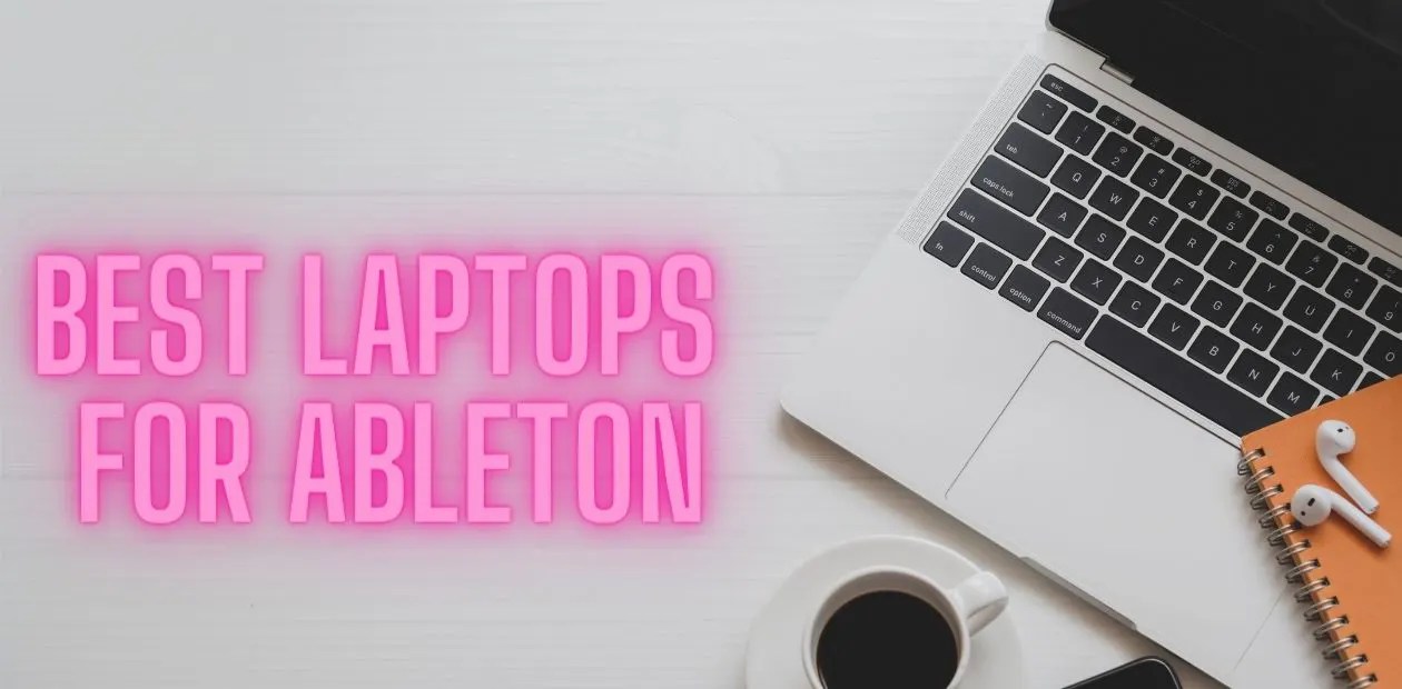 11 Best Laptops For Ableton Reviews and Comparisons 2023