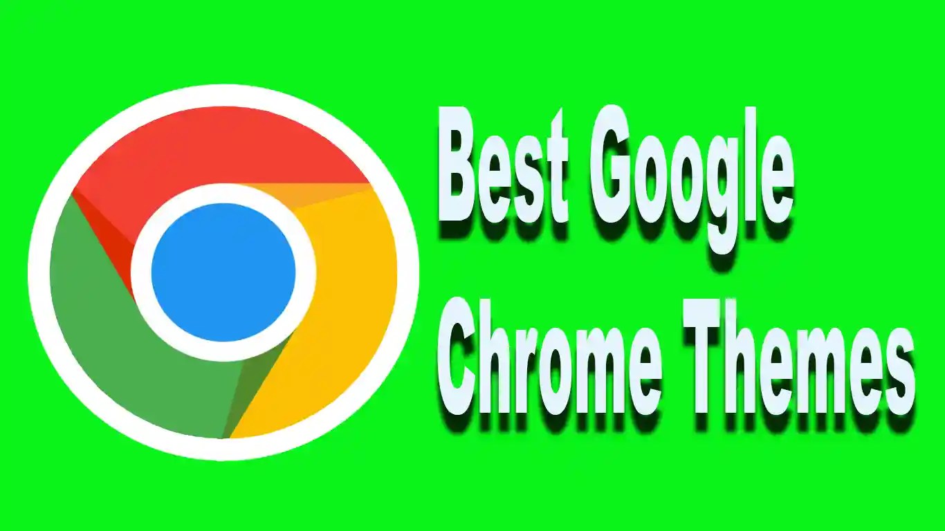 13 Best Google Chrome Themes For Enhance Browsing [2024]