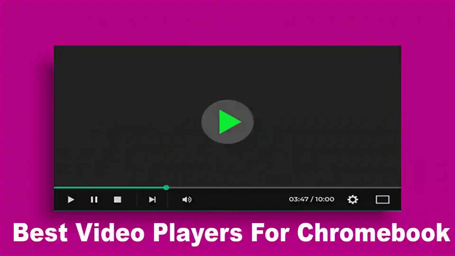 7 Best Video Players For Chromebook To Play Any Video [2024]