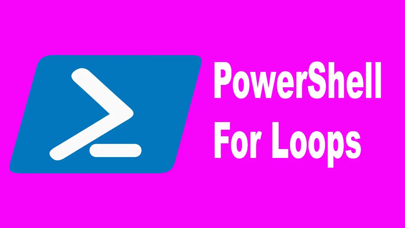 11 Examples of How to Use PowerShell For Loops A Guide