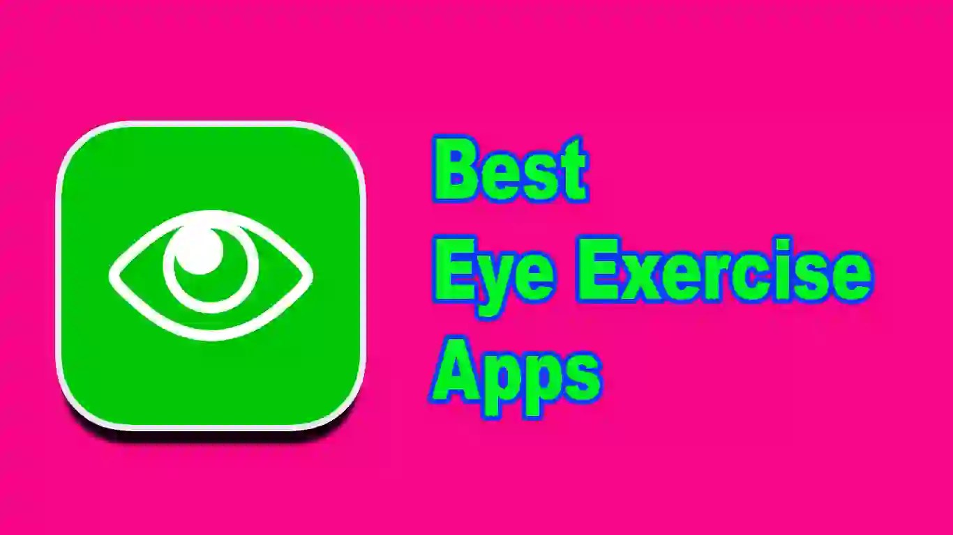 11 Best Eye Exercise Apps To Improve Your Eyesight [2024]