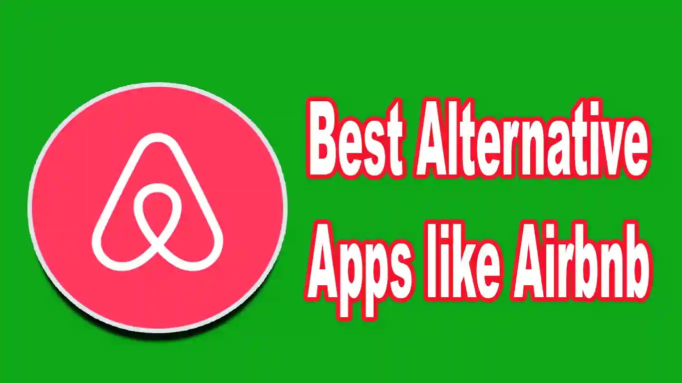 11 Best Alternative Apps like Airbnb For Best Travel Deals