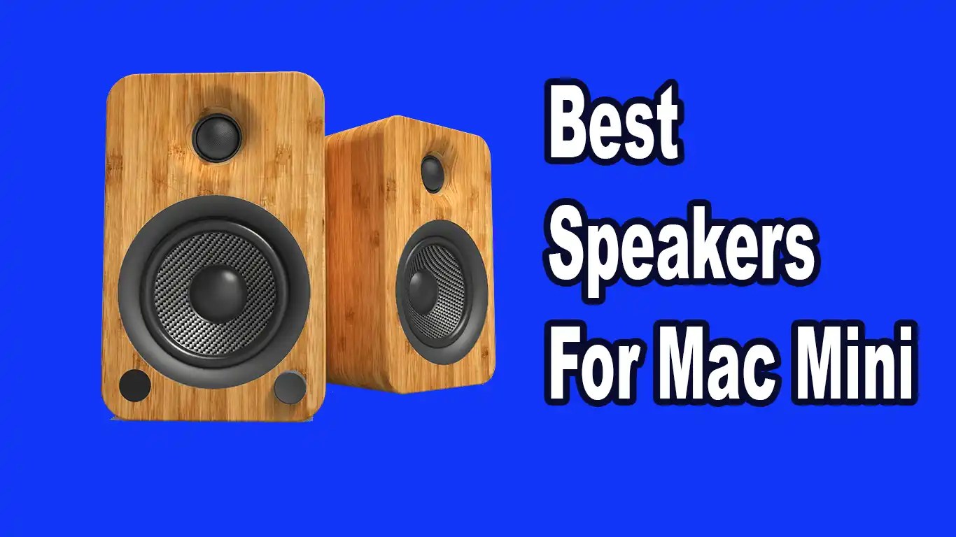 13 Best Speakers For Mac Mini HandsOn Review [2023]