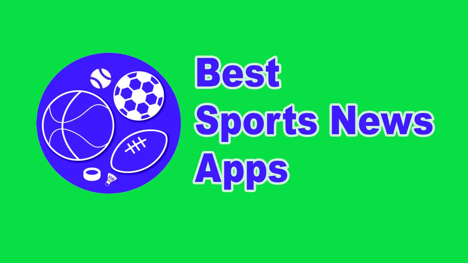 11 Best Sports News Apps To Up Your Game With Latest News