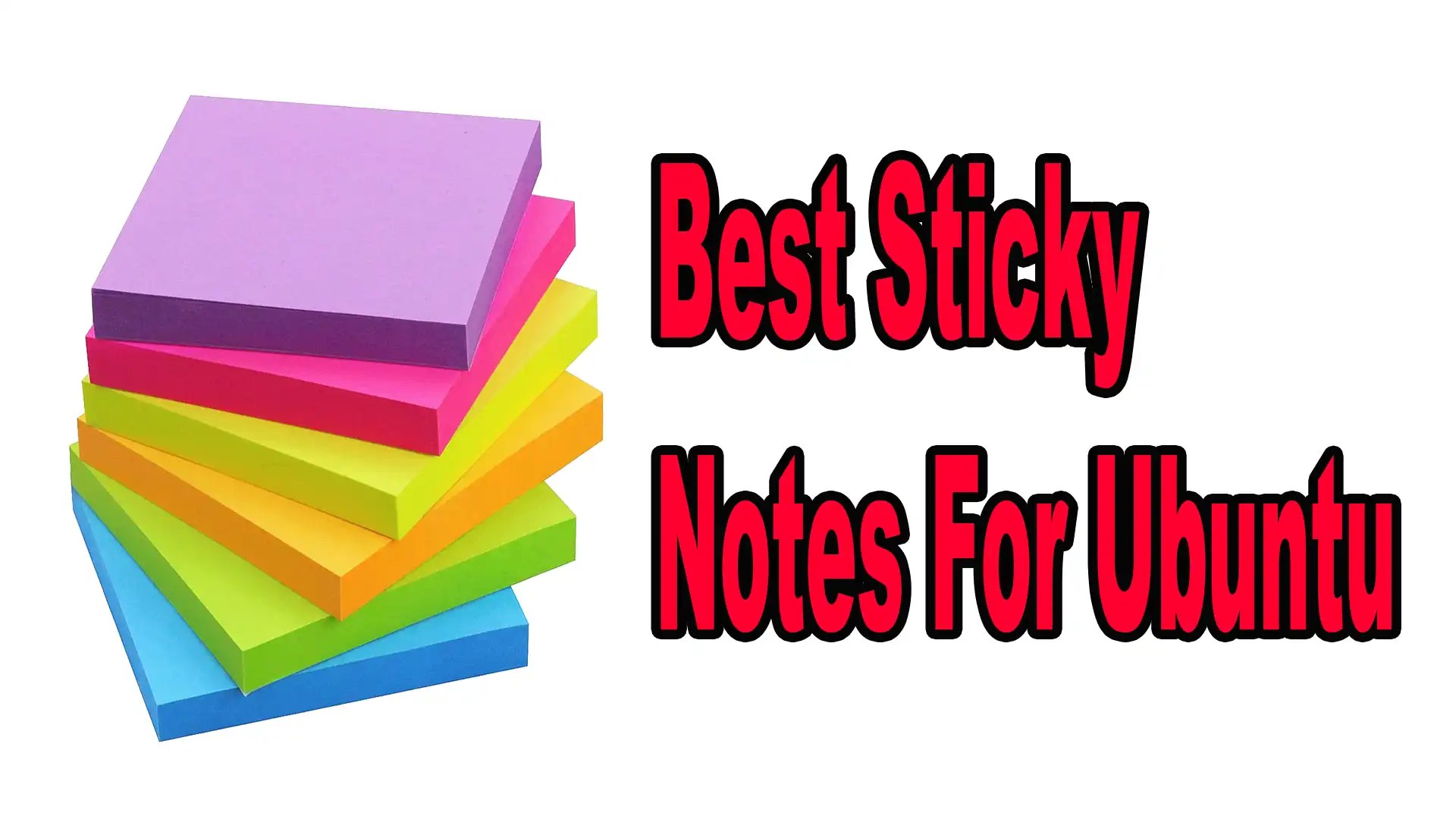 7 Best Sticky Notes For Ubuntu For Supercharged Productivity