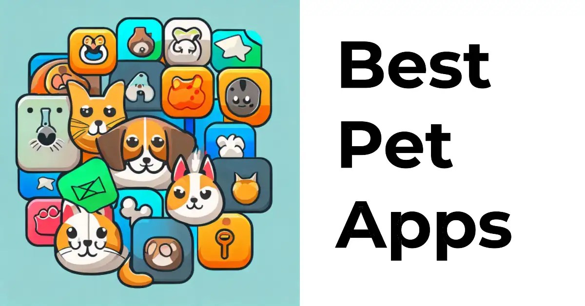 9 Best Pet Apps Must Have Tools For Pet Owners [2024]