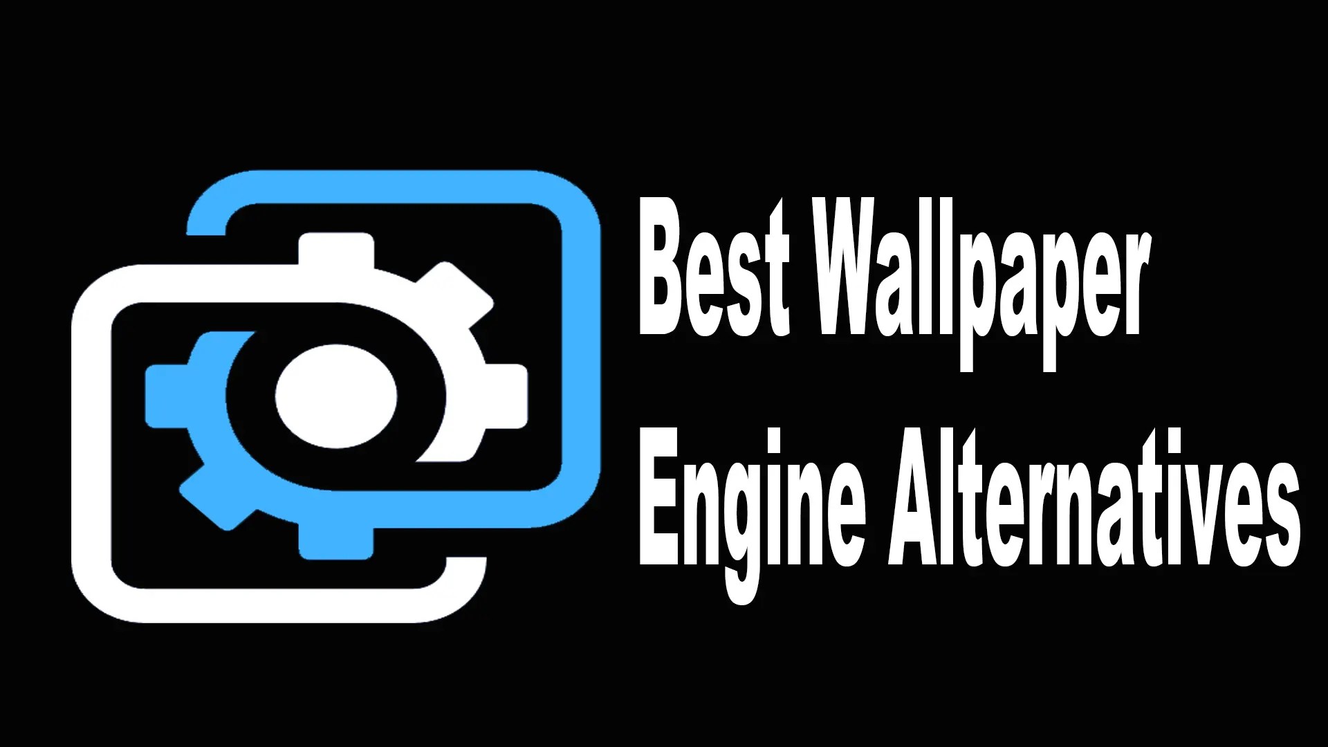 15 Best Wallpaper Engine Alternatives To Get Creative [2024]