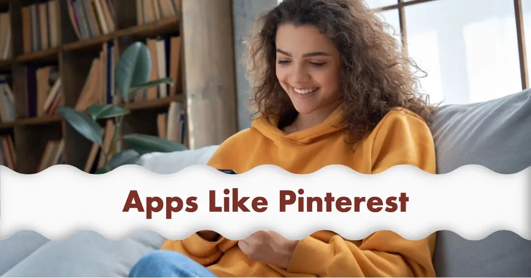 7 Best Apps Like Pinterest For Discovering New Ideas in 2024