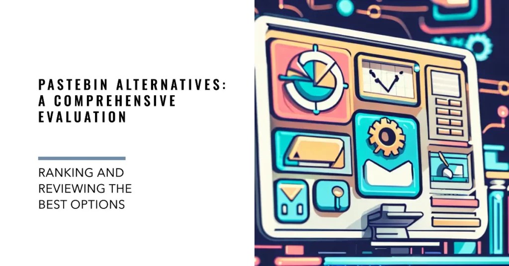 11 Best Pastebin Alternatives Secure and Versatile [2024]
