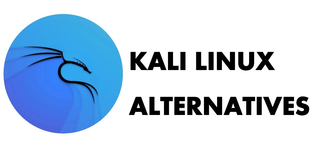 7 Top Kali Linux Alternatives To Unleash Your Inner Hacker