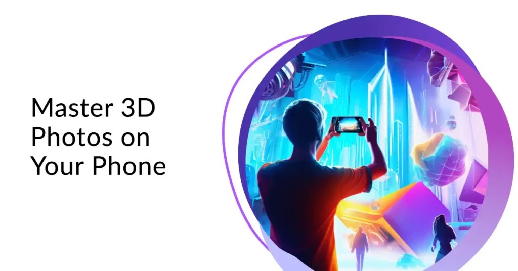 11 Best 3D Photo Apps To Unleash Your Imagination [2024]