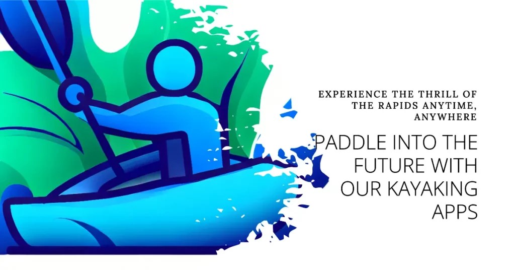 9 Best Kayaking Apps To Navigate With Confidence [2023]