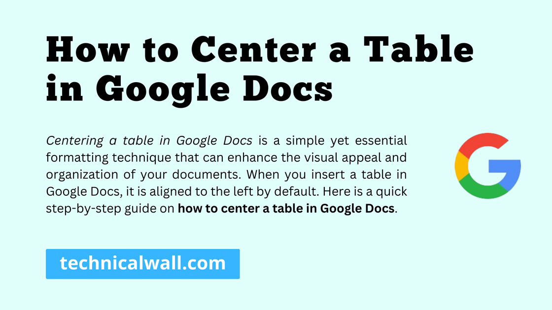 How to Center a Table in Google Docs [An Easy 2024 Guide] Technical Wall