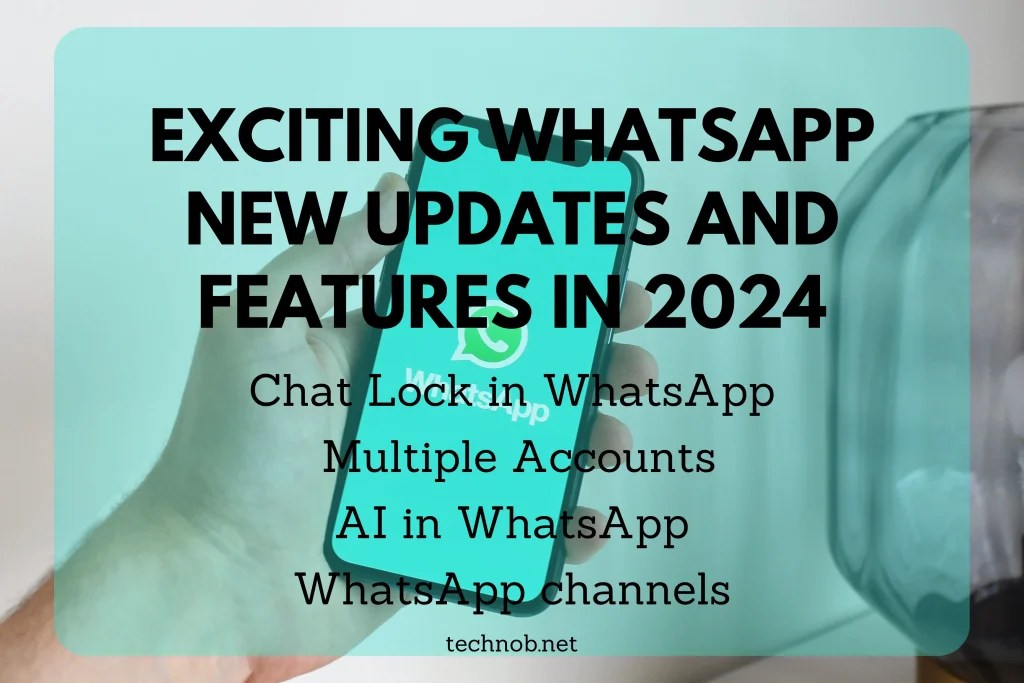 Exciting WhatsApp New Updates And Features In 2024 Technob