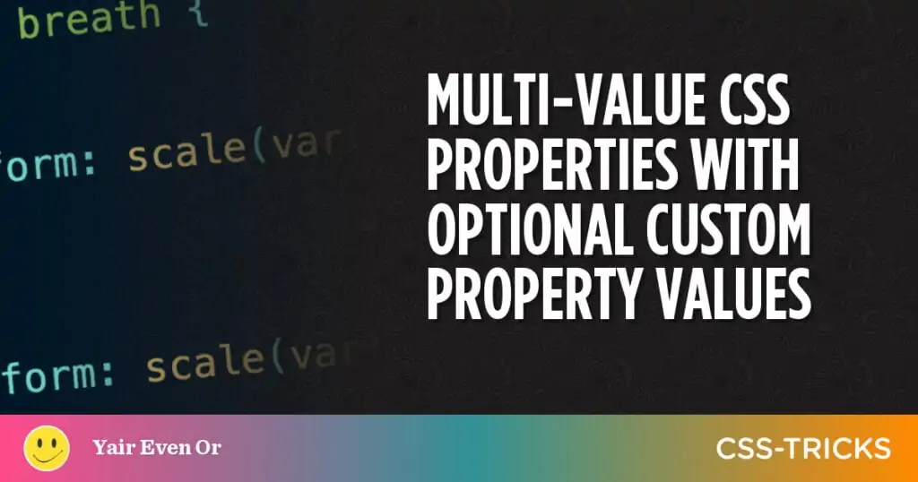 MultiValue CSS Properties With Optional Custom Property Values TECHNOBABBLE