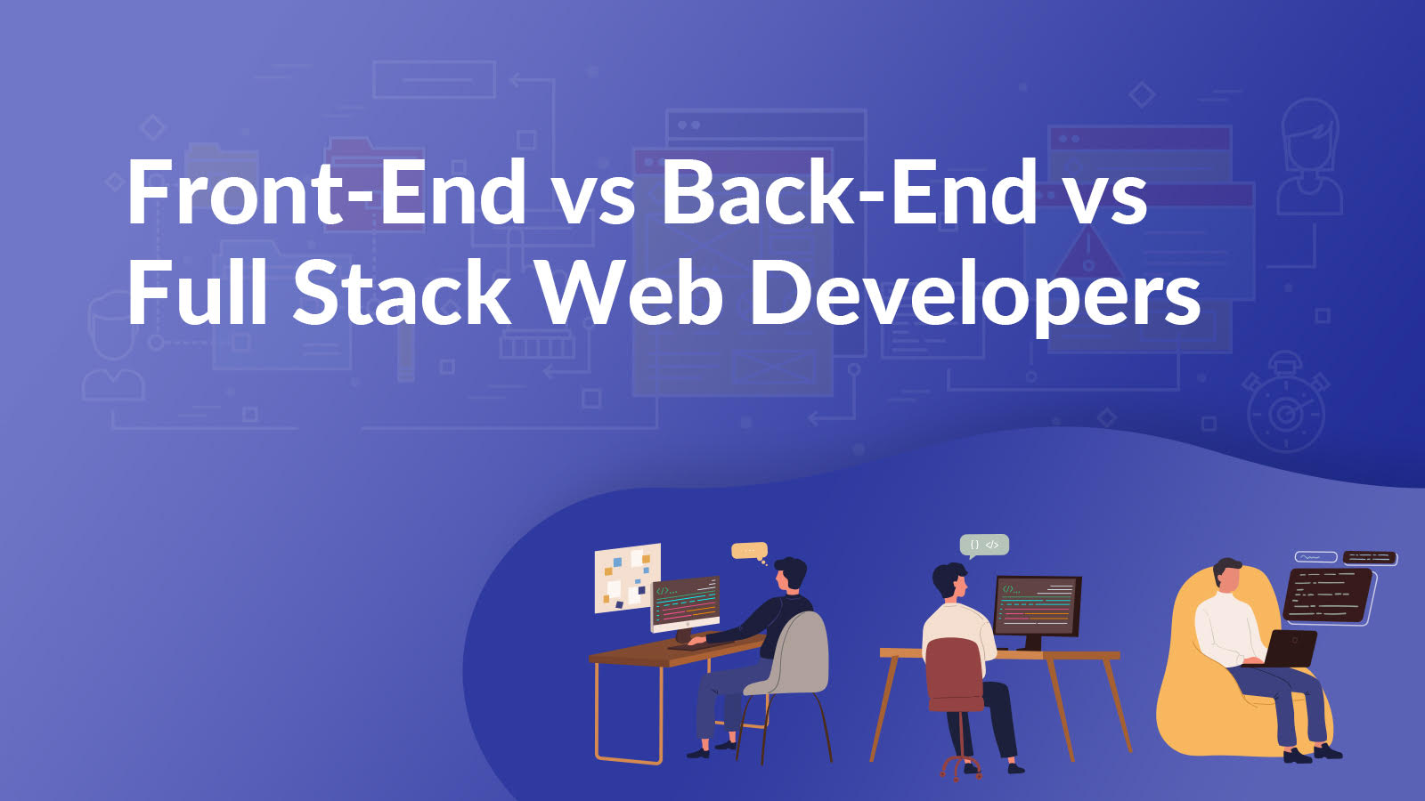 Front End vs Full Stack vs Back End Developers Whom to Hire?