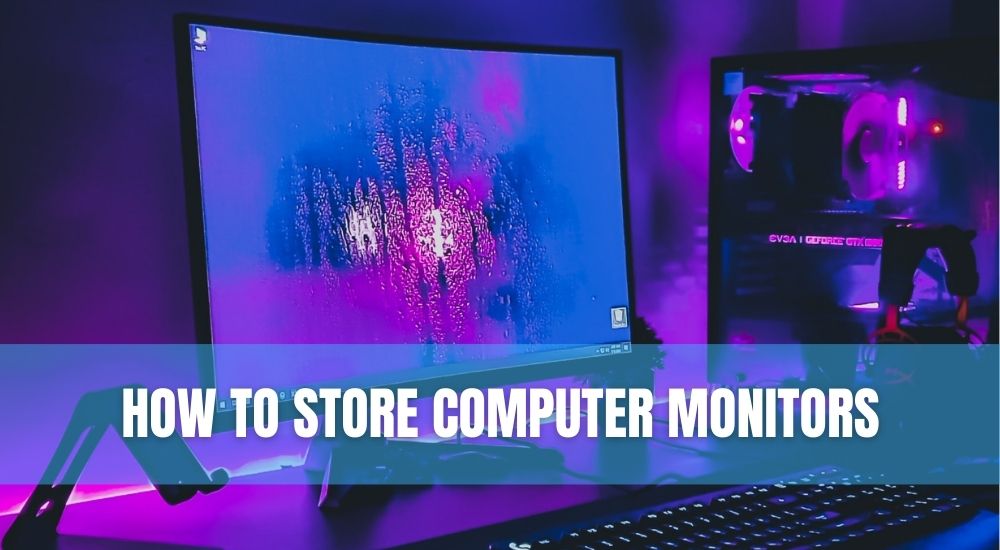 How To Store Computer Monitors Technoburst