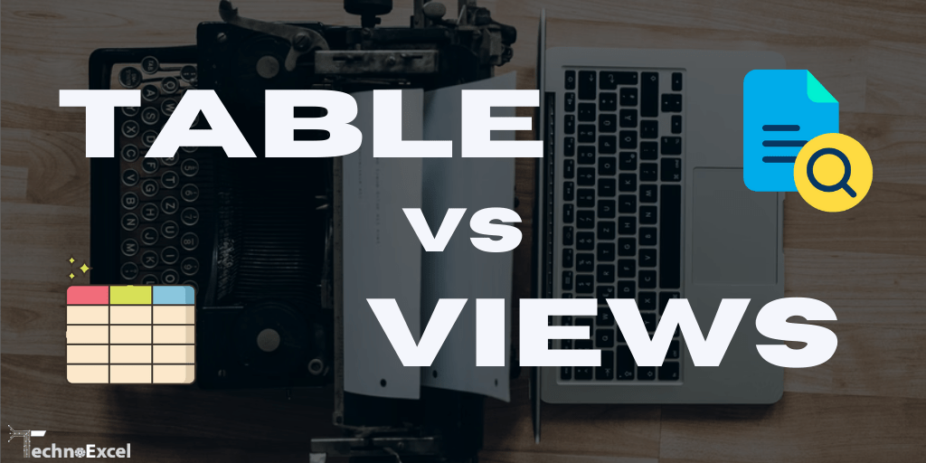 Table vs Views In SQL TechnoExcel Blog