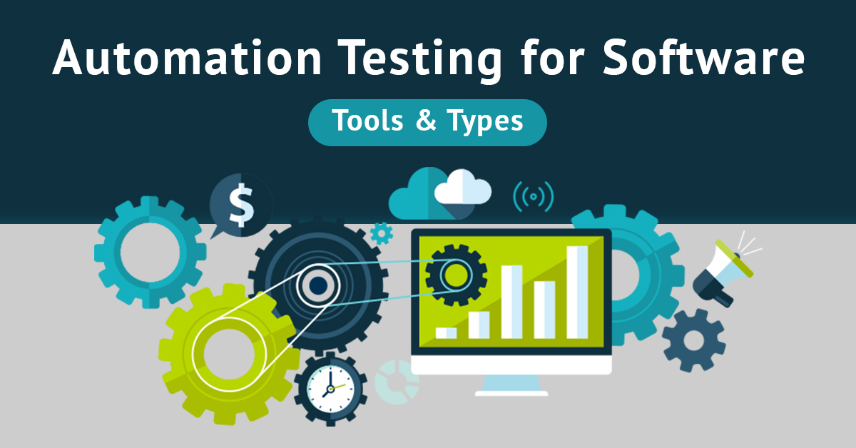 Automation Testing Tools and Types to Consider for Your Software Project